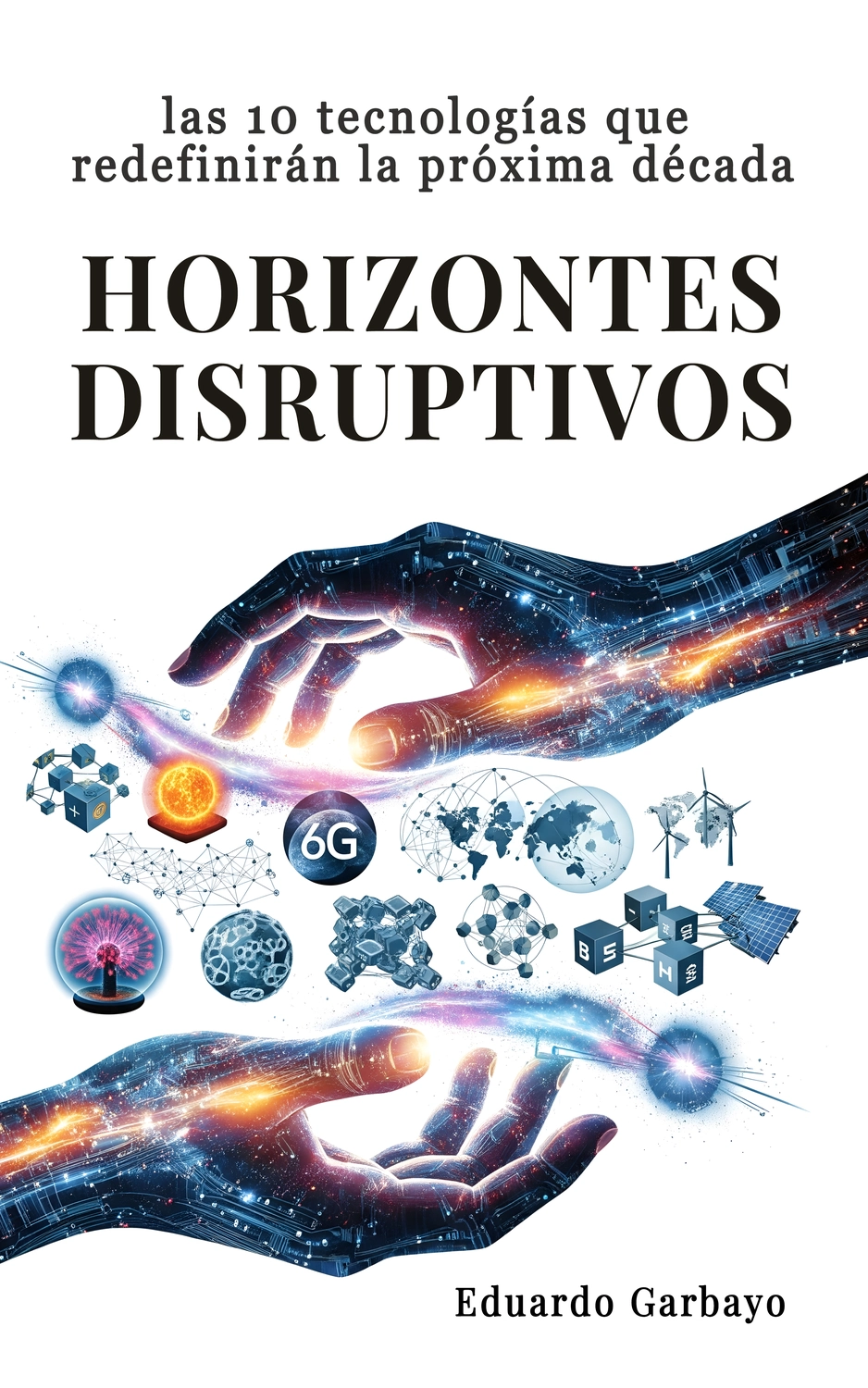 Horizontes Disruptivos: Las 10 tecnologías que redefinirán la próxima década