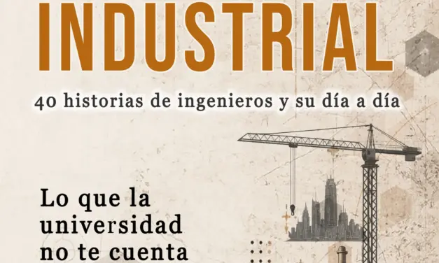 La profesión de ingeniero industrial – Historias de barro, caos y el arte de hacer que las cosas funcionen